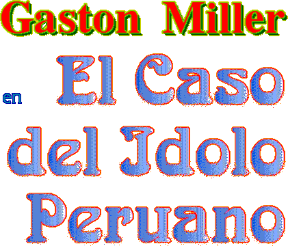 Archivo:Gaston Miller en El Caso del Idolo Peruano - Logo.png