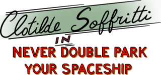 Clotilde Soffritti in - Never Double Park your Spaceship - Logo2.png