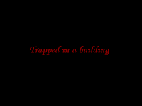 Trapped in a Building - 01.png