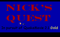 Nick's Quest in Pursuit of Quake Movie - 01.png